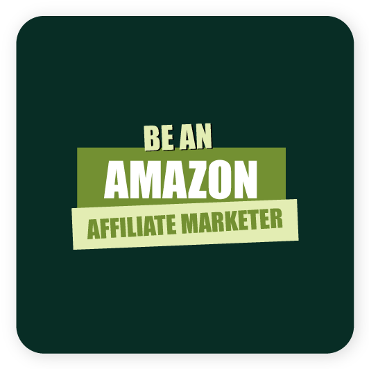 Be An Amazon Affiliate Marketer